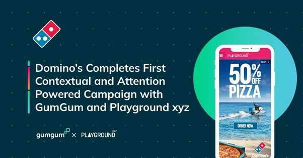 Domino’s Completes First Contextual and Attention-Powered Campaign with GumGum and Playground xyz